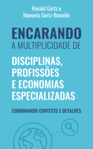 Capa do livro: Encarando a multiplicidade de disciplinas, profissões e economias especializadas: Combinando contexto e detalhes