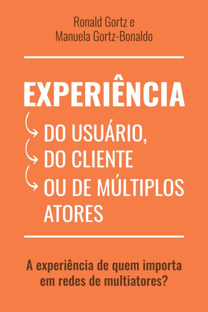 Capa do Livro: Experiência do Usuário, do Cliente, ou de Múltiplos Atores: A experiência de quem importa em redes de múltiplos atores?