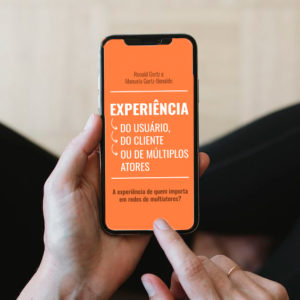 Capa do livro no celular: Experiência do Usuário, do Cliente, ou de Múltiplos Atores: A experiência de quem importa em redes de múltiplos atores?